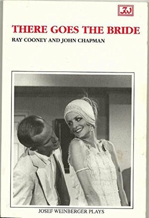There Goes The Bride: A Comedy by John Chapman, Ray Cooney