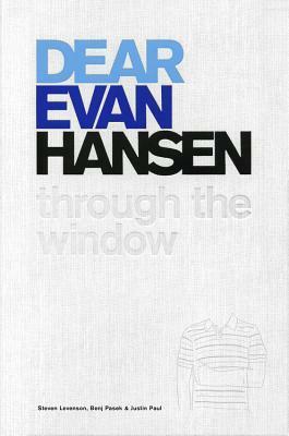 Dear Evan Hansen: Through the Window by Steven Levenson, Benj Pasek, Justin Paul