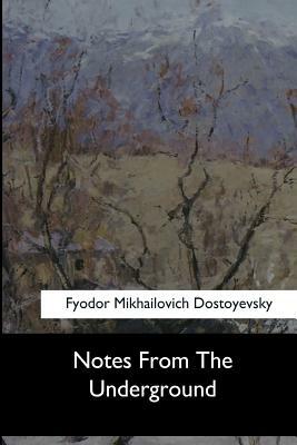 Notes From The Underground by Fyodor Dostoevsky