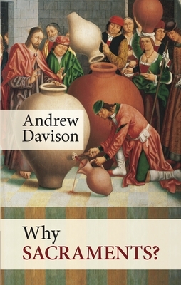Why Sacraments? by Andrew Davison
