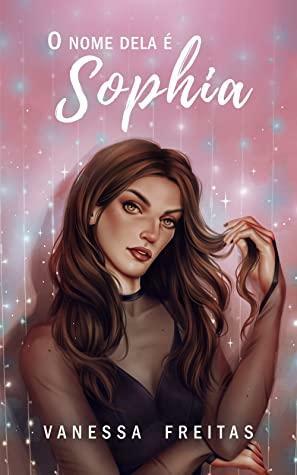 O nome dela é Sophia by Vanessa Freitas