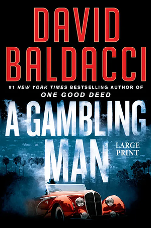 A Gambling Man [Large Print] by David Baldacci