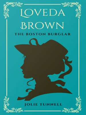 Loveda Brown: The Boston Burglar by Jolie Tunnell