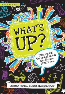 What's Up: Discovering the Gospel, Jesus, and Who You Really Are (Student Guide) by Deborah Harrell, Klumpenhower Jack, Jack Klumpenhower