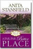 A Far, Far Better Place by Anita Stansfield
