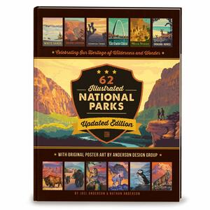 62 Illustrated National Parks: Updated Edition by Anderson Design Group, Nathan Anderson, Joel Anderson