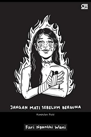 Jangan Mati Sebelum Berguna by Fitri Nganthi Wani