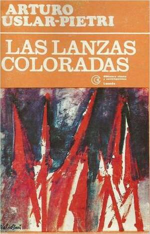 Las lanzas coloradas by Arturo Uslar Pietri