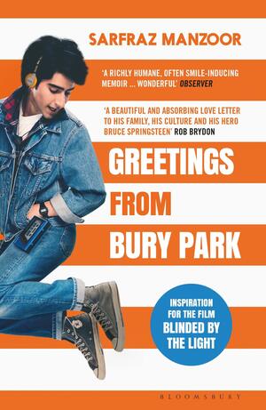 Greetings from Bury Park: The Inspiration for Hit Film Blinded by the Light by Sarfraz Manzoor