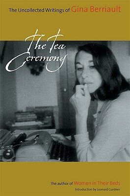 The Tea Ceremony: The Uncollected Writings by Gina Berriault