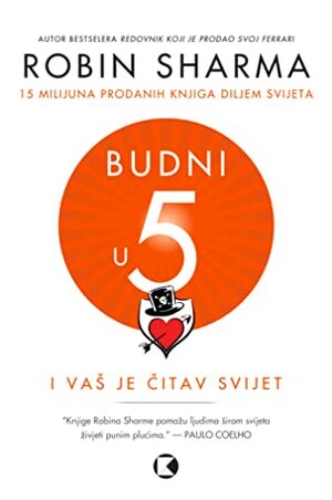 Budni u 5: i vaš je čitav svijet by Robin S. Sharma