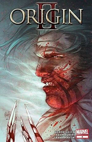 Origin II #5 by Adam Kubert, Frank Martin, Kieron Gillen