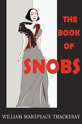 The Book of Snobs by William Makepeace Thackeray