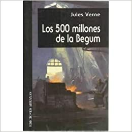 Los 500 Millones de la Begum by Jules Verne