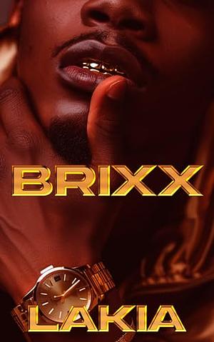 Brixx: A Hood Love Story by Lakia