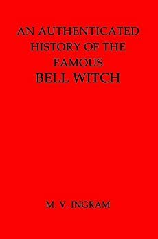 An Authenticated History of the Famous Bell Witch by M.V. Ingram