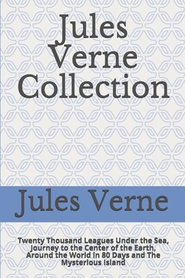 Jules Verne Collection: Twenty Thousand Leagues Under the Sea, Journey to the Center of the Earth, Around the World in 80 Days and The Mysteri by 
