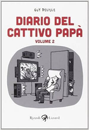 Diario del cattivo papà Vol. 2 by Guy Delisle