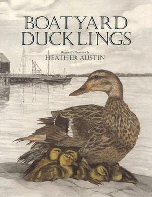 Boatyard Ducklings by Heather Austin