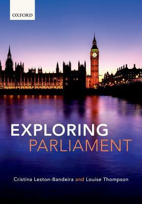 Exploring Parliament by Cristina Leston-Bandeira, Louise Thompson