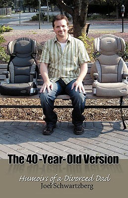 The 40-Year-Old Version: Humoirs of a Divorced Dad by Joel Schwartzberg