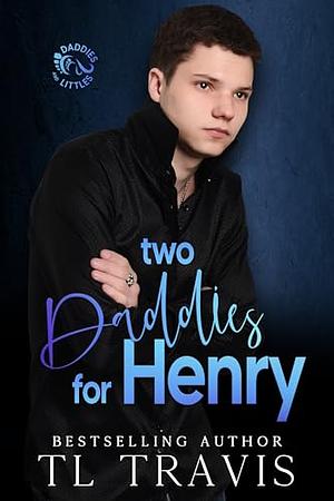 Two Daddies For Henry by TL Travis