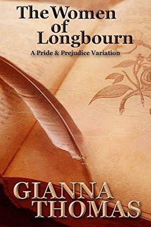 The Women of Longbourn: A Pride and Prejudice Variation by Gianna Thomas, Gianna Thomas