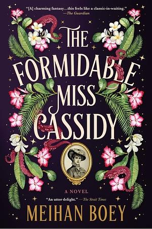 The Formidable Miss Cassidy: A Novel by Meihan Boey