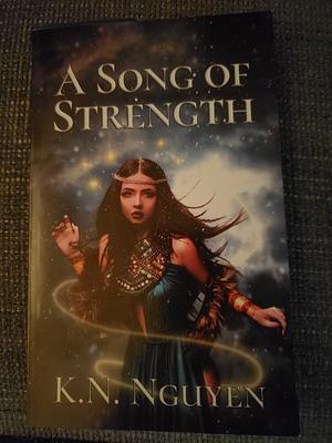 A Song of Strength by K. N. Nguyen