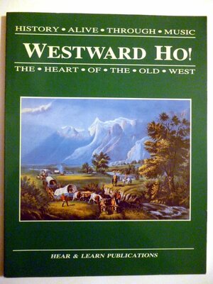 Westward ho!: The heart of the old west by Diana Waring