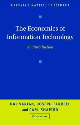 The Economics of Information Technology by Hal R. Varian, Joseph Farrell, Carl Shapiro