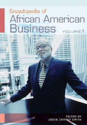 Encyclopedia of African American Business [2 Volumes] by Jessie Smith