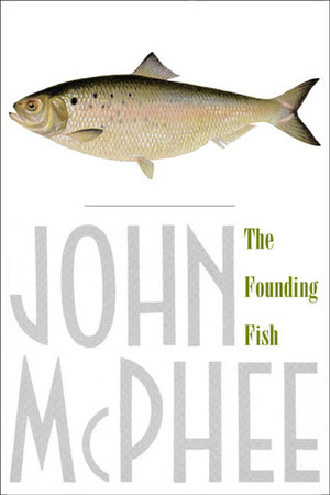The Founding Fish by John McPhee