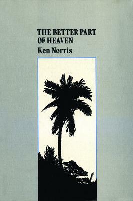 The Better Part of Heaven by Ken Norris