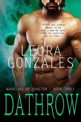 Warriors of Phaeton: Dathrow by Leora Gonzales