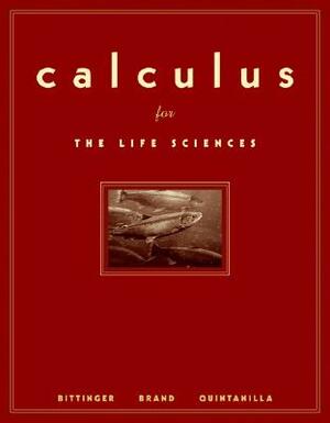 Calculus for the Life Sciences by John Quintanilla, Neal Brand, Marvin Bittinger