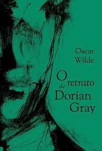 O retrato de Dorian Gray by Oscar Wilde