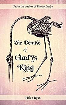 The Demise of Gladys King by Helen Ryan