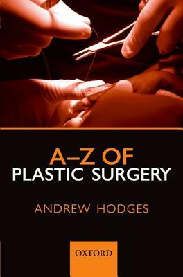 A-Z of Plastic Surgery by Andrew Hodges