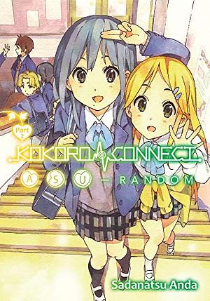 Kokoro Connect Volume 10: Asu Random Part 2 by Sadanatsu Anda