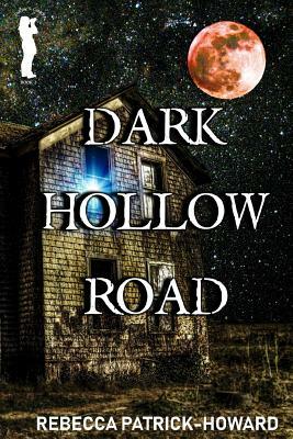 Dark Hollow Road by Rebecca Patrick-Howard