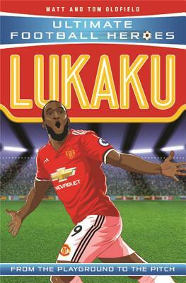 Lukaku: From the Playground to the Pitch by Tom Oldfield, Matt Oldfield