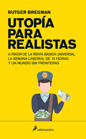 Utopía para realistas by Rutger Bregman, Javier Guerrero
