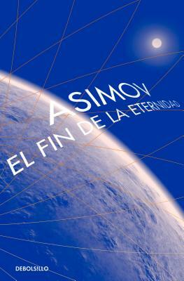 El Fin de la Eternidad / The End of Eternity by Isaac Asimov