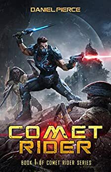 Comet Rider: A Scifi Lit-RPG Series by Daniel Pierce
