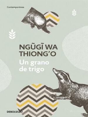 Un grano de trigo by Ngũgĩ wa Thiong'o