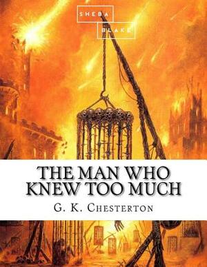 The Man Who Knew Too Much by Sheba Blake, G.K. Chesterton
