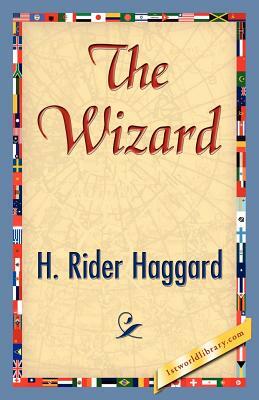 The Wizard by H. Rider Haggard