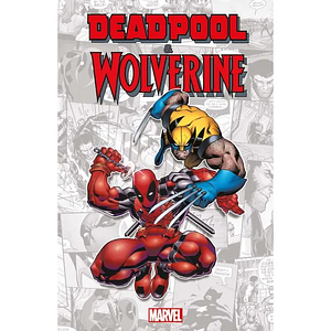 Deadpool & Wolverine by Ronan Cliquet, Ed Valentine, Paul Tobin, Man of Action, Gurihiru, Fred Van Lente, Matteo Lolli