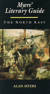 Myers' Literary Guide: The North East by Alan Myers